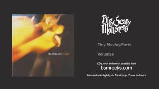 Vignette de la vidéo "Tiny Moving Parts - Volumes"