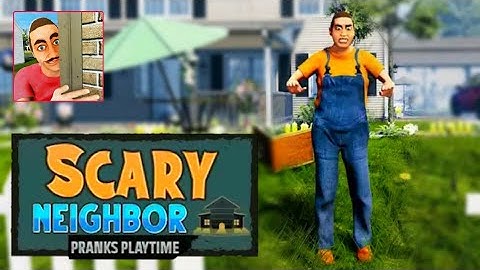 Scary Neighbor Pranks Playtime [Level 1 - 4] Gameplay - Walkthrough [Android - Ios]