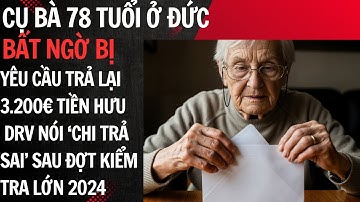 “DRV Đức truy thu 3.200€ tiền hưu của cụ bà 78 tuổi sau kiểm tra 2024”