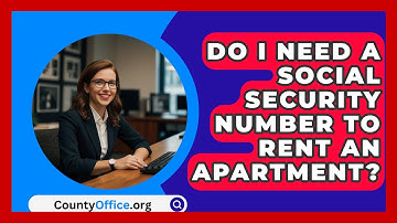 Do I Need A Social Security Number To Rent An Apartment? - CountyOffice.org