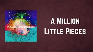 Placebo - A Million Little Pieces (Lyrics)