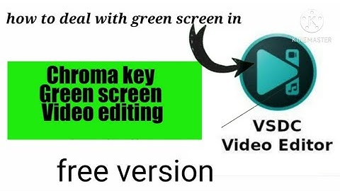 How to deal with green screen in VSDC Video Editor .