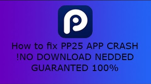 How to fix pp25 App crash