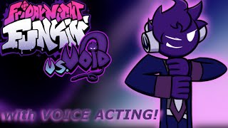 Friday Night Funkin: VS Void w/ VOICE ACTING!