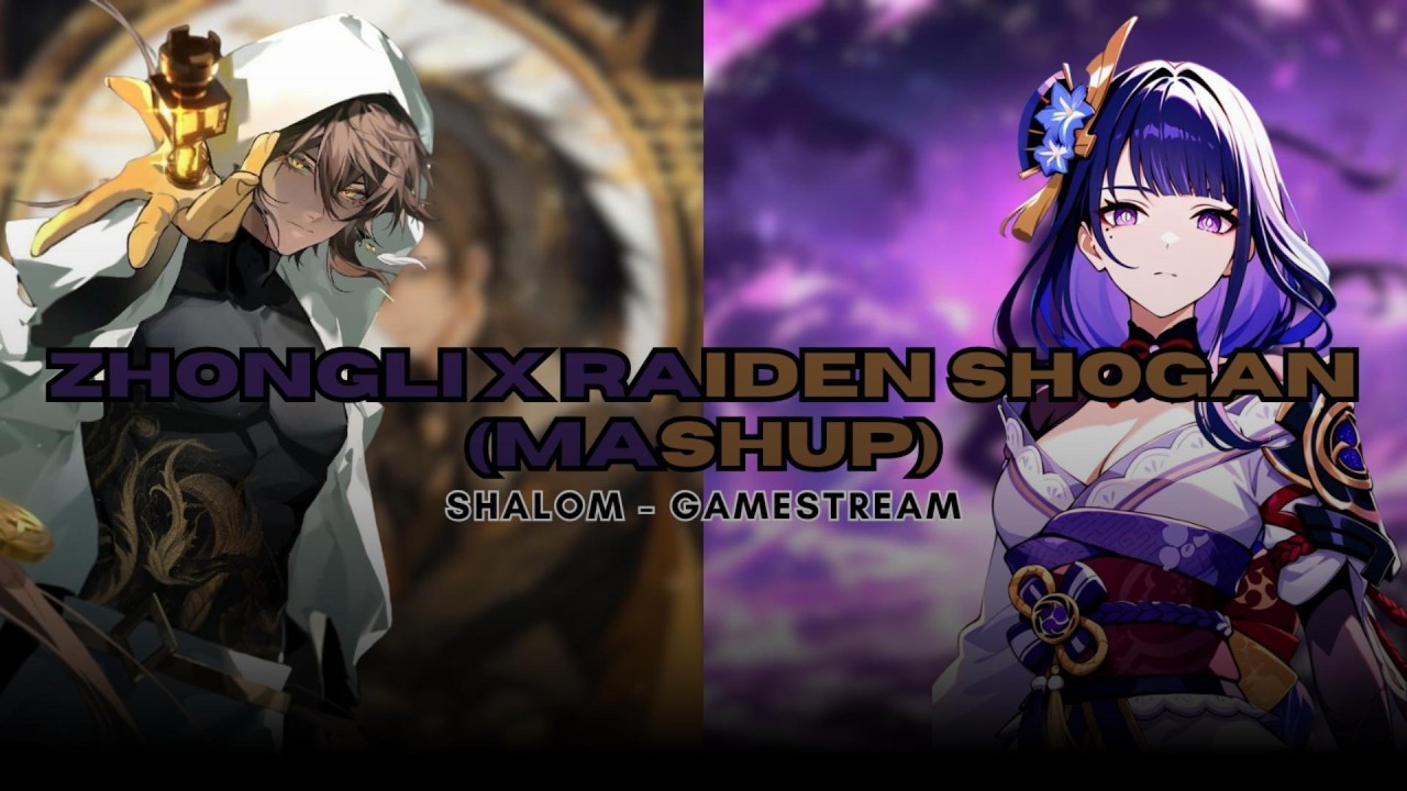 Zhongli × Raiden Shogun Mashup – Genshin Impact | Shalom – GameStream | AMV / Edit