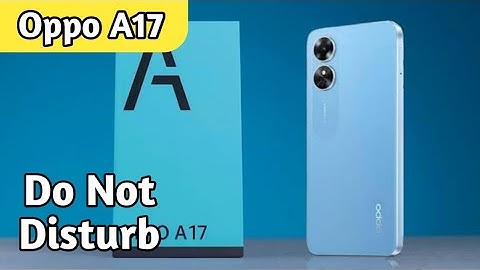 How to enable DND in Oppo A17, how to enable do not disturb in Oppo A17,