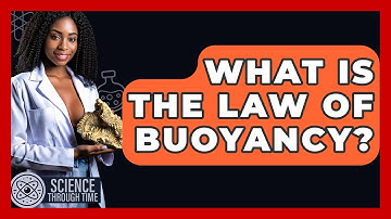 What Is The Law Of Buoyancy? - Science Through Time