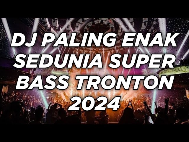 DJ DUGEM DISKOTIK PALING ENAK SEDUNIA 2024 ( BASS TRONTON PECAH HABIS ) class=