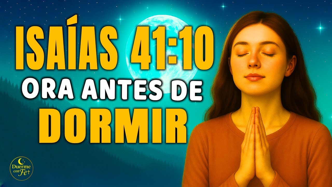 Isaías 41:10 Antes de Dormir | Dios Está Contigo, No Desmayes