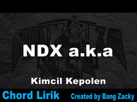 NDX AKA - Kimcil Kepolen (Chord Lirik)