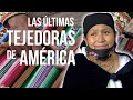 El drama de las TEJEDORAS de AMÉRCA LATINA