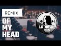 Of My Head -remix Gabe Pereira