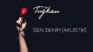 Tuğkan - Sen Benim (Akustik) [Official Lyric Video] Resimi