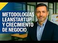 #MasterClass 📢 Metodologías Leanstartup y crecimiento de negocio - Ing. Nelson Yepes💙💛