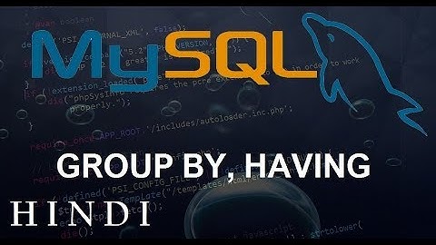 MySQL Database Tutorial #19   GROUP BY, HAVING ( हिन्दी)