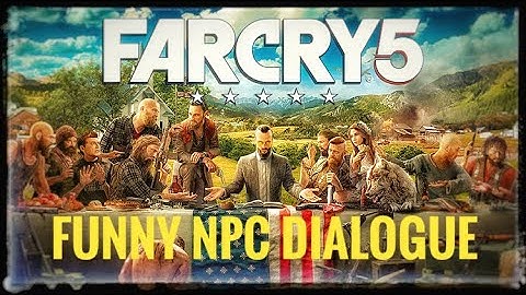 FUNNY NPC DIALOGUE- FARCRY 5