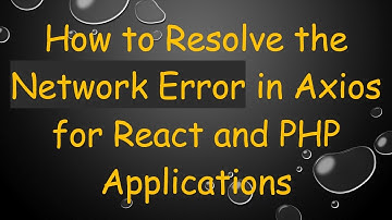 How to Resolve the Network Error in Axios for React and PHP Applications