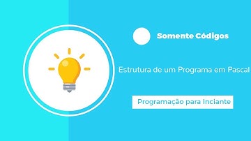 Programação para Iniciantes #6 - Estrutura de um Programa em Pascal