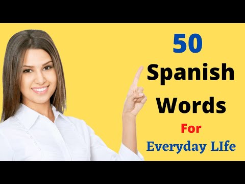 रोजच्या जीवनासाठी 50 स्पॅनिश शब्द | नवशिक्या शब्दसंग्रह.