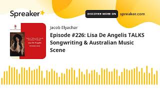 Episode #226: Lisa De Angelis TALKS Songwriting & Australian Music Scene