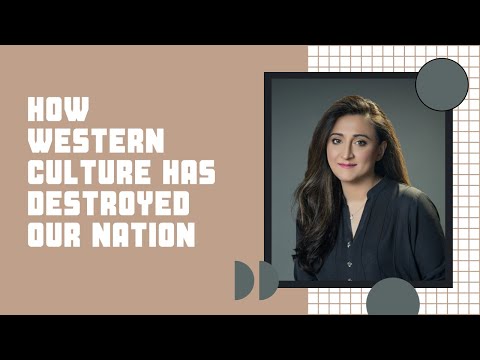 How western culture has destroyed our nation | Eram Saeed