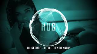 Quickdrop - Little Do You Know