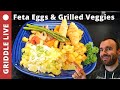 Feta Eggs with Grilled Veggies on the Camp Chef Griddl (Full Cook)