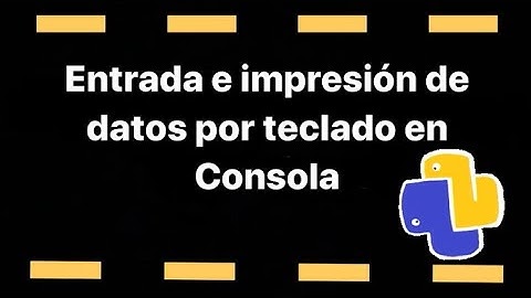 Entradas de datos e impresion en Consola | Curso de Python