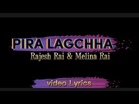 Rajesh Rai & Melina Rai - PIRA LAGCHHA - Official Video Lyrics