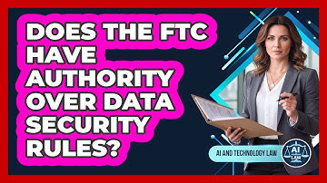 Does The FTC Have Authority Over Data Security Rules?