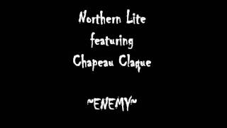 Video thumbnail of "Enemy Northern Lite feat ChapeauClaque"