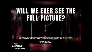 WILL WE EVER SEE THE FULL PICTURE?