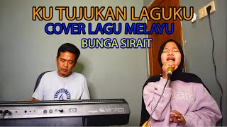 Ku Tujukan Laguku Cover Lagu Melayu - Bunga Sirait @ZoanTranspose