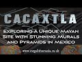 Cacaxtla  exploring a unique mayan site with stunning murals  pyramids in mexico  megalithomania