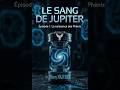 Le sang de Jupiter - Épisode 1