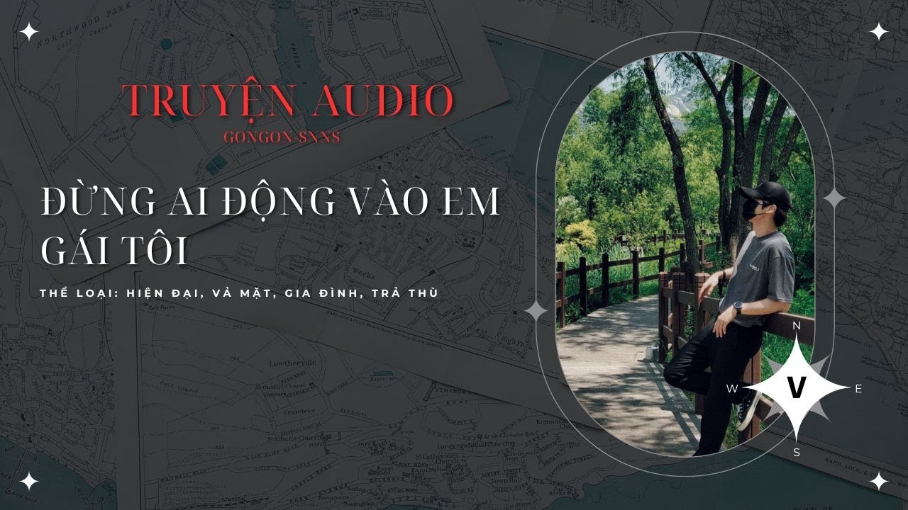 [TRUYỆN AUDIO] || ĐỪNG AI ĐỘNG VÀO EM GÁI TÔI || GONGON