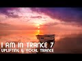 Uplifting & Vocal Trance Mix - I am in Trance 7 (August 2020)