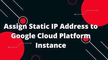 Google Cloud Platform (GCP) Tutorial #14 Assign Static IP Address to Google Cloud Platform Instance