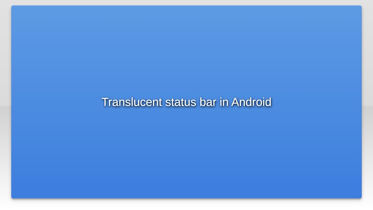 Translucent status bar in Android - YouTube