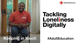 Keeping In Touch | Tackling Loneliness Digitally | British Red Cross