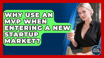 Why Use An MVP When Entering A New Startup Market? - The Startup Growth Hub