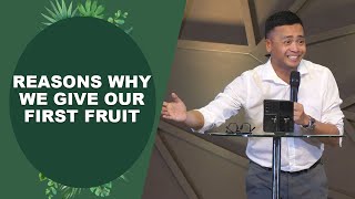 REASONS WHY WE GIVE OUR FIRST FRUIT