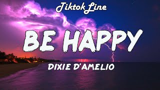 Dixie D'Amelio - Be Happy (Lyrics)