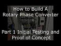 Building a Rotary Phase Converter.  Part 1: Theory, initial testing and proof of concept