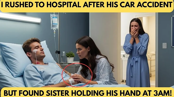 I Rushed to the Hospital AFTER HIS CAR ACCIDENT… BUT Found My Sister Holding His Hand at 3AM!
