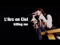 【L&#39;Arc en Ciel】killing me(L&#39;7 Live)