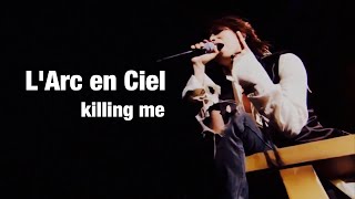 【L'Arc en Ciel】killing me（L'7 Live）