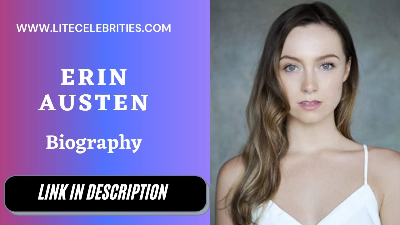 Erin Austen Biography, Wiki, Age, Height, Net Worth, Contact \U0026 Latest Update