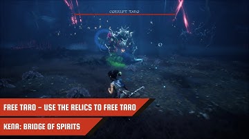 Free Taro - Use the Relics to free Taro - Beat Corrupt Taro | Kena: Bridge of Spirits