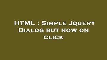 HTML : Simple Jquery Dialog but now on click